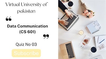 Quiz No 03 | Data Communication (CS601)| Spring 2025 | Virtual University of Pakistan | VU Quiz Help