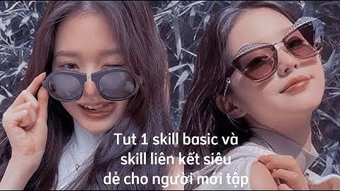 (Tut skill part 2) Tut 1 skill am thường và skill am liên kết siu đơn giản | Ruu [Am]