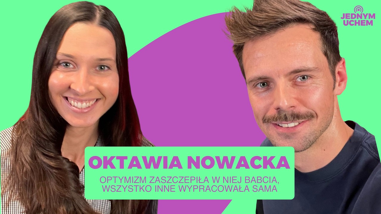Optymizmu nauczyła ją babcia. Wszystko inne wypracowała sama | Oktawia Nowacka