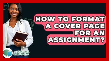 How To Format A Cover Page For An Assignment? - The Language Library