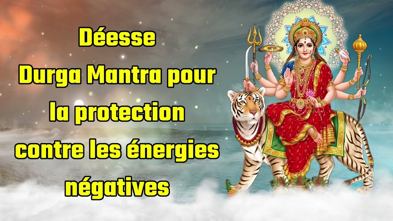 Desse Durga Mantra pour la protection contre les nergies ngatives