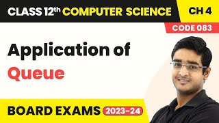 Application of Queue - Queue | Class 12 Computer Science Chapter 4 | CBSE 2024-25