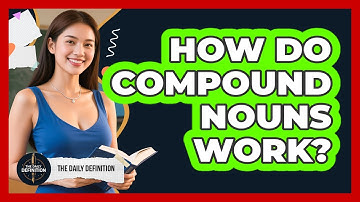 How Do Compound Nouns Work? - The Daily Definition