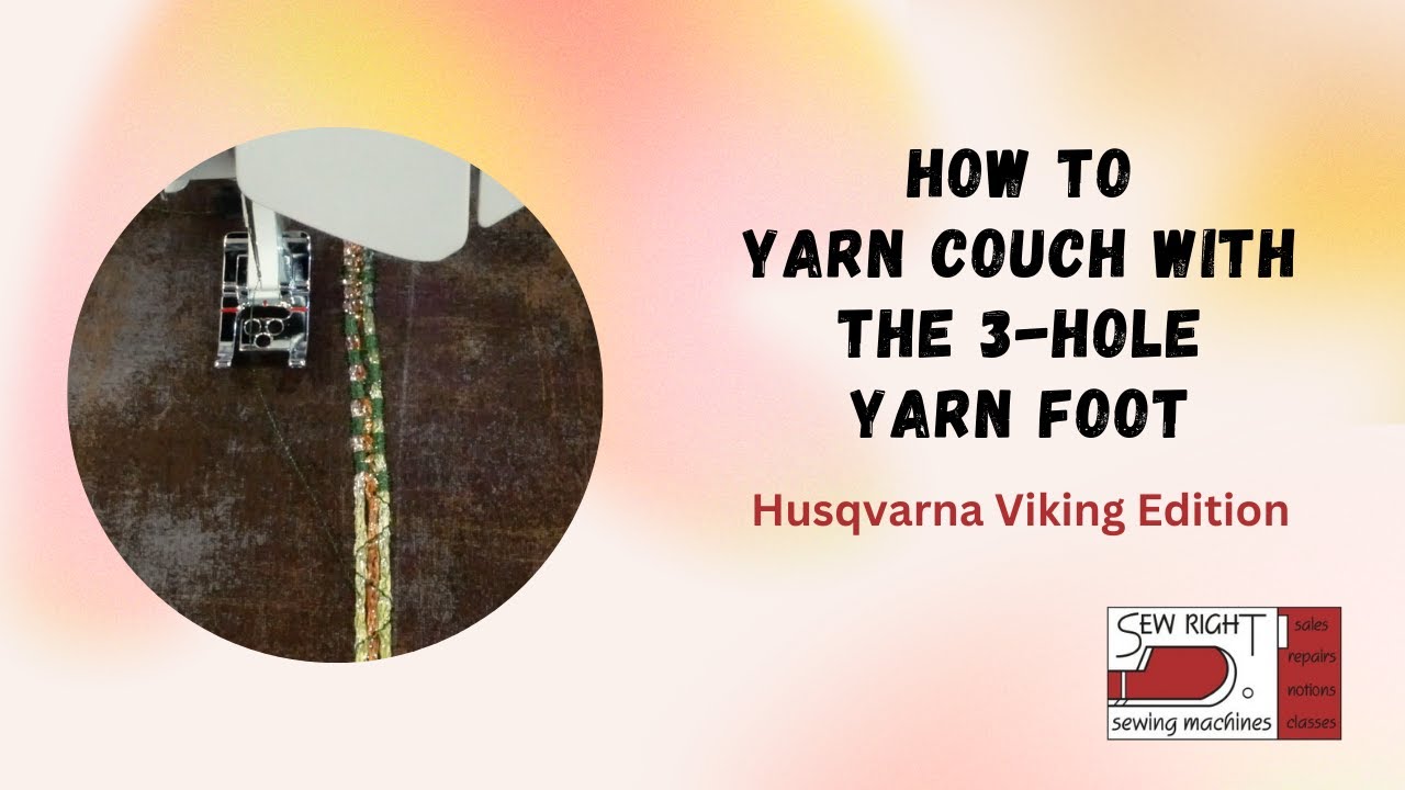 How to Yarn Couch with the 3-Hole Yarn Foot 