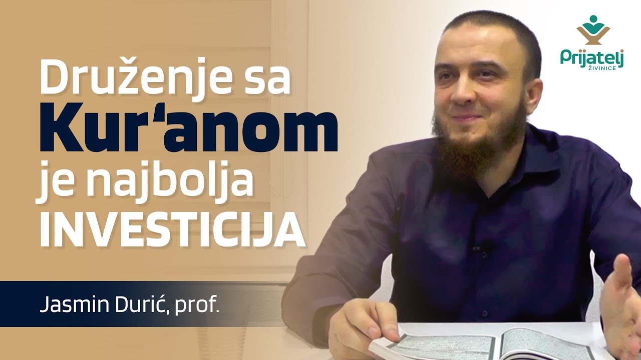Druženje sa Kur'anom je najbolja investicija! - Jasmin Durić, prof.