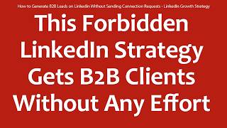 How to Generate B2B Leads on Linkedin Without Sending Connection Requests - LinkedIn Growth Strategy