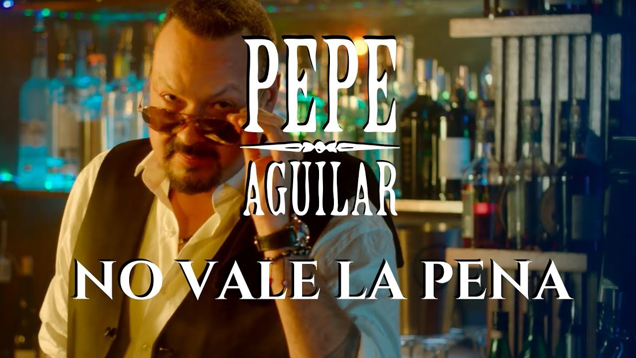 Pepe Aguilar - No Vale La Pena (Video Oficial)
