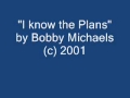 "I know the Plans" by Bobby Michaels