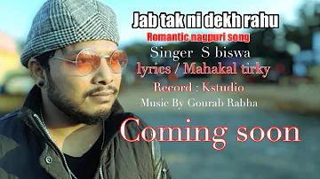 Mera pehla romantic nagpuri song / jab tak ni dekh rahu tor chehra / coming soon