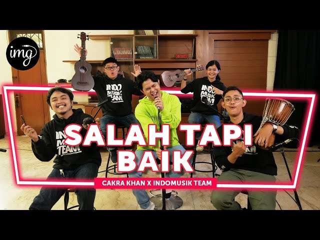 Salah Tapi Baik  - Cakra Khan Ft. IndomusikTEAM #PETIK class=