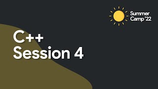 Summer Camp 2022 - C++ : Session 4