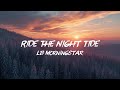 LB MorningStar - Ride The Night Tide (Lyrics)