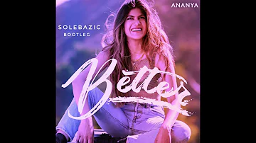Ananya Birla - Better (SOLE BAZIC bootleg)