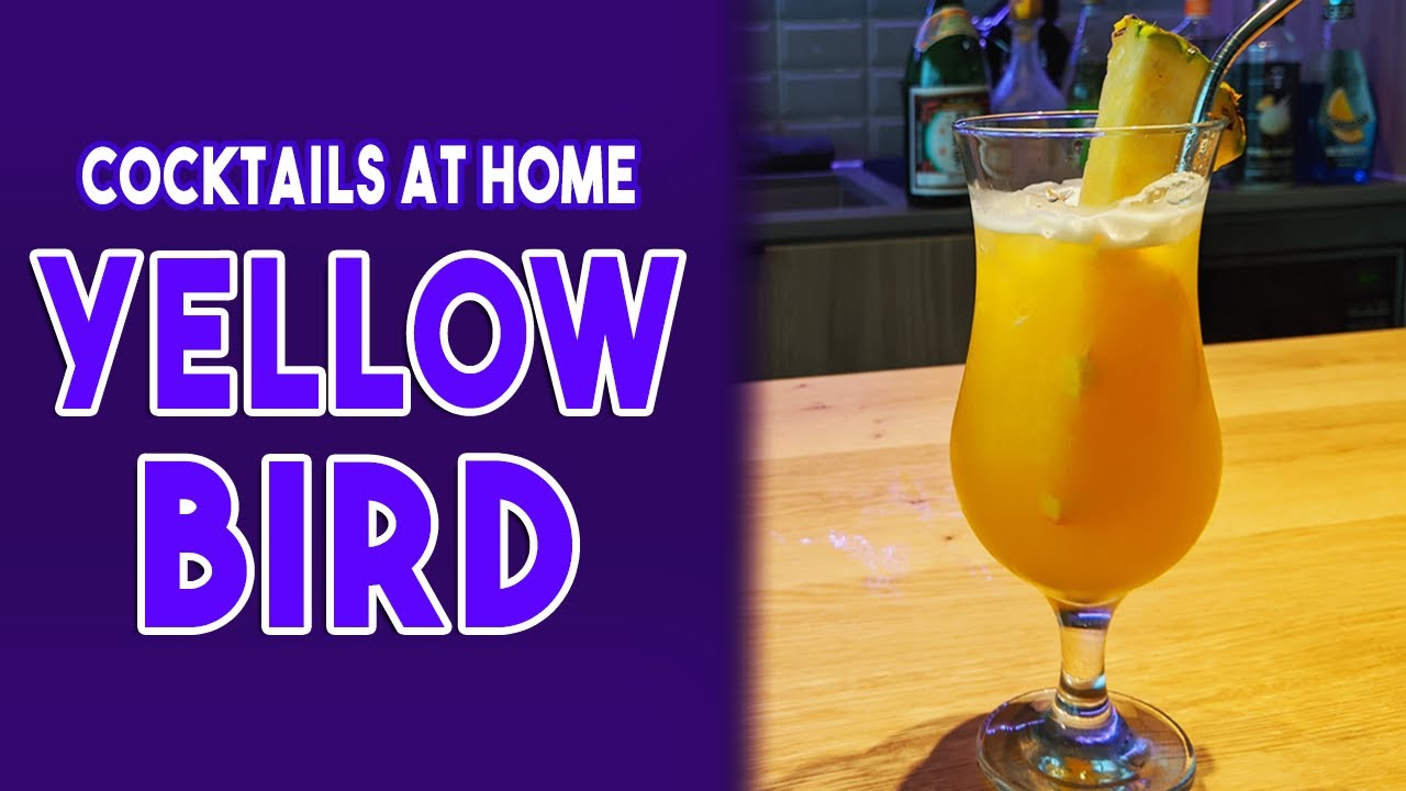 Cocktails at Home Yellow Bird Recipe by the Cocktail Enthusiast YouTube