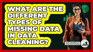 What Are The Different Types Of Missing Data In Data Cleaning? - The Friendly Statistician