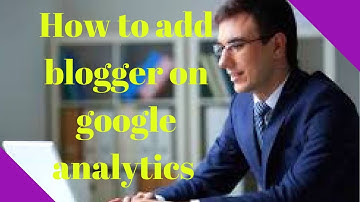 How to add blogger on google analytics | 2018 |  Blogger to Analytics || Rakesh Tech Solutions