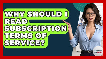 Why Should I Read Subscription Terms Of Service? - Ultimate Life Hacks