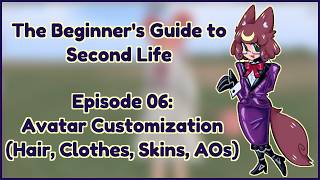 The Beginner's Guide to Second Life 06: Avatar Customization