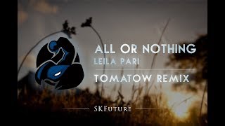 Leila Pari - All Or Nothing (Tomatow Remix)