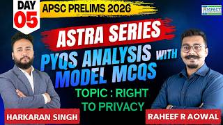 APSC Prelims 2026 Preparation | ASTRA Series Day 05 | Right to Privacy | PYQs Analysis + Model MCQs