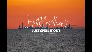 Flat Earthers just spell it out
