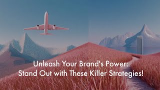 Unleash Your Brand's Power: Stand Out with These Killer Strategies!