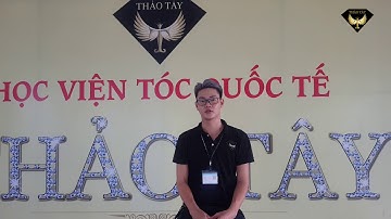 [Học Nghề Tóc] Phát Biểu Của Học Viên Bùi Quốc Dũng Sau Khi Học Tóc Tại Học Viện Tóc THẢO TÂY