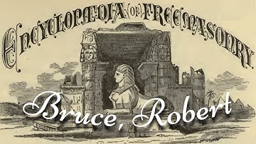 Bruce, Robert: Encyclopedia of Freemasonry By Albert G. Mackey