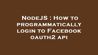 NodeJS : How to programmatically login to Facebook oauth2 api