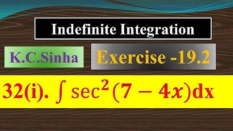 int sec^2(7 - 4x)dx   |Ex. 19.2||Ques. no.32(i) |K.C SINHA|