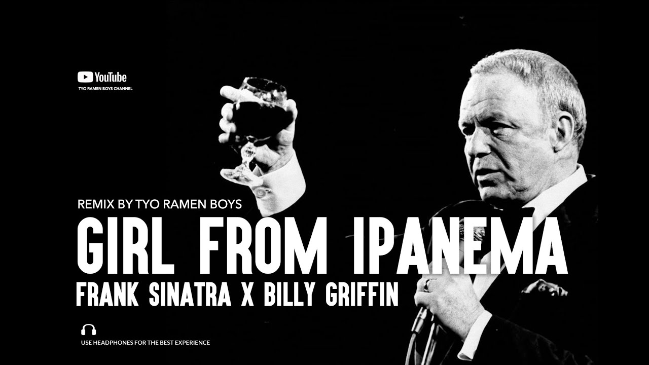 GIRL FROM IPANEMA By Frank Sinatra X Billy Griffin ( TRB MIx ) YouTube