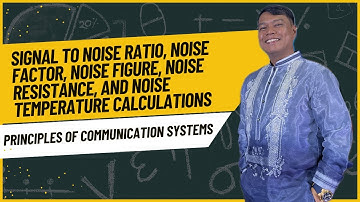 Signal to Noise Ratio, Noise Factor, Noise Figure, Noise Resistance & Noise Temperature Calculations
