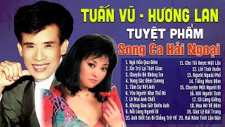 Tuấn Vũ, Hương Lan GIỌNG CA ĐẶC BIỆT - Tuyệt Phẩm Song Ca Nhạc Vàng Hải Ngoại ĐỂ ĐỜI Hay Nhất