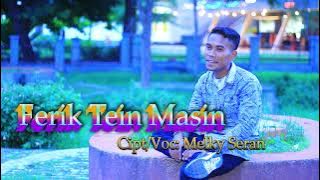 TEBE FERIK TEIN MASIN//MELKY SERAN//.