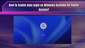 How to Enable Auto login on Windows Systems for Faster Access
