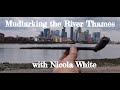 Mudlarking the River Thames with Nicola White - FINDING HISTORY IN THE THAMES MUD