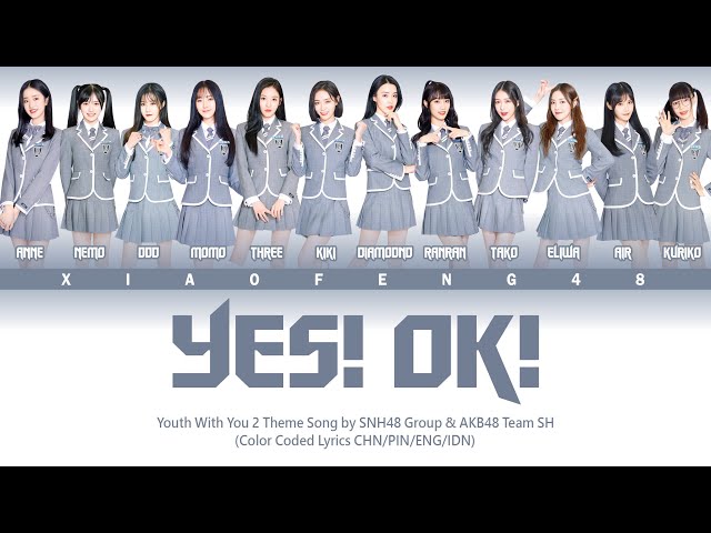 SNH48 Group & AKB48 Team SH - Yes! OK! / Youth With You 2 | Color Coded Lyrics CHN/PIN/ENG/IDN class=