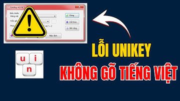 Sửa Lỗi Không Gõ Được Tiếng Việt Unikey Nhanh Nhất 2025