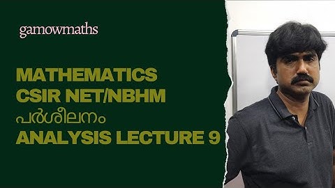 Lecture 9, Analysis.Mathematics CSIR NET/NBHM coaching in Malayalam.