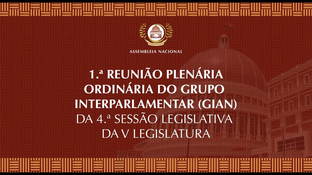 1.ª Reunião Plenária Ordinária do Grupo Interparlamentar (GIAN)