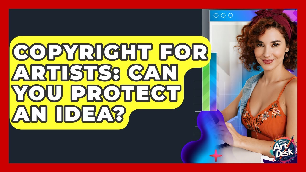 Copyright For Artists: Can You Protect An Idea? - The Virtual Art Desk