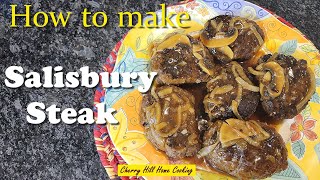 How to make Salisbury Steak with Onion and Mushroom Gravy