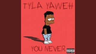 Watch Tyla Yaweh You Never video