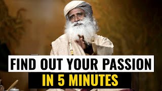 Sadhguru | How To Find Your Passion in 5 Minutes | Most Eye-Opening Motivational Video For Success
