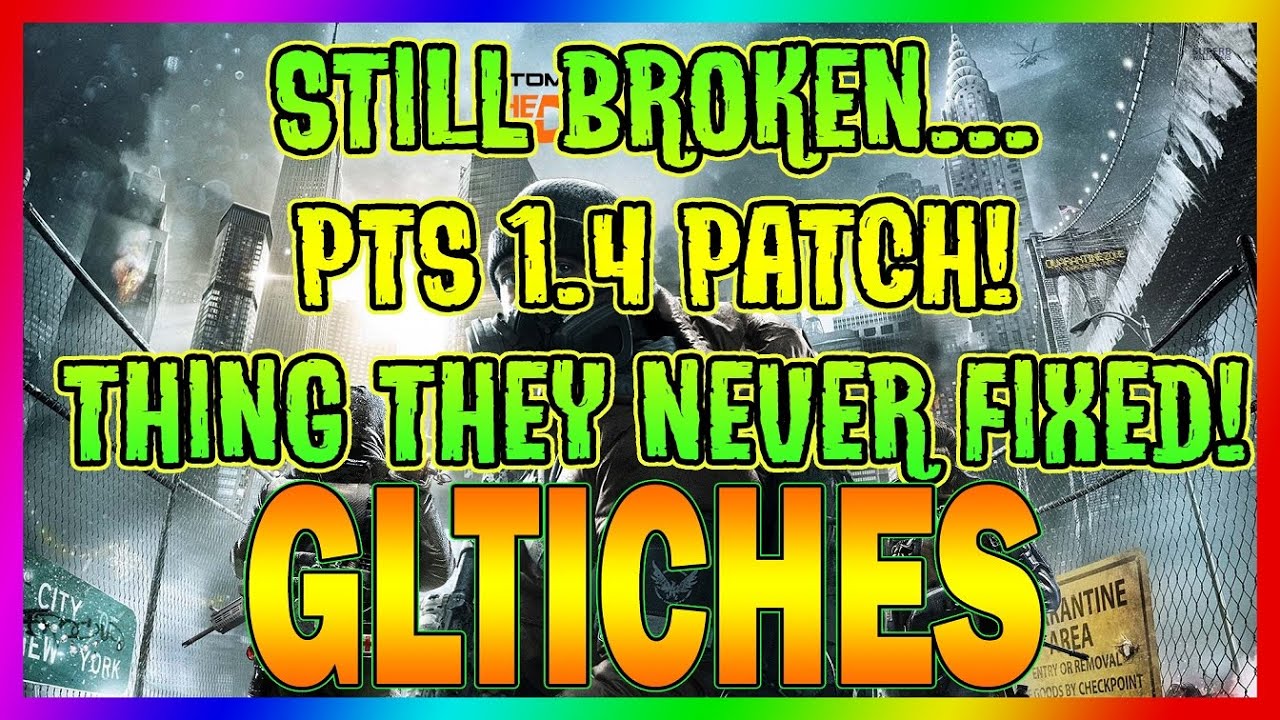 GLITCHES THAT STILL WORK IN PTS 1.4 Patch | The Division | Few THINGS FIXED (LESS THEN PROMISED)