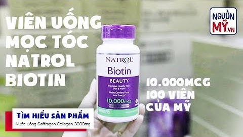 Viên uống mọc tóc Natrol Biotin 10.000mcg 100 viên của mỹ