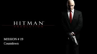 HITMAN ABSOLUTION : PART III MISSION #19 Countdown (Suit Only/No KO's/All Evidence)