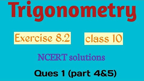 Exercise 8.2 class 10 ques 1 (part 4-5) || NCERT solutions with full explanation || Trigonometry