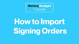 How to Import Signing Orders