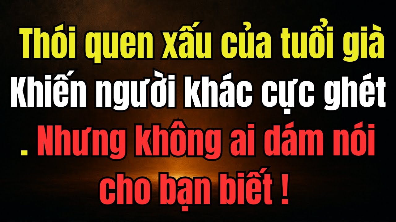 10 Thói Quen Cực Xấu Của Tuổi Già, Khiến Người Khác Cực Gét Nhưng Không Ai Dám Nói..